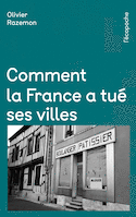 Comment la France a tué ses villes